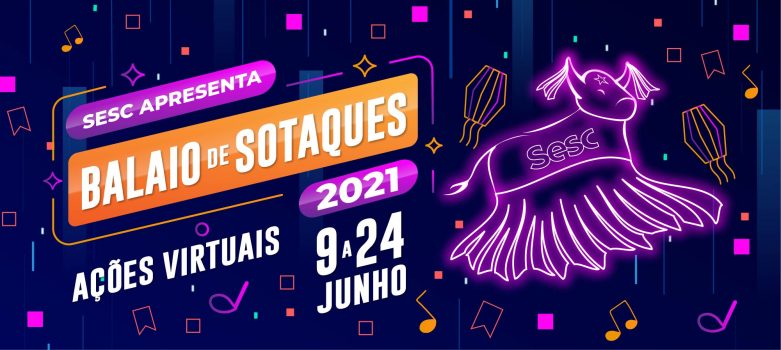 Balaio Sotaques virtual: um novo jeito de comemorar o São João