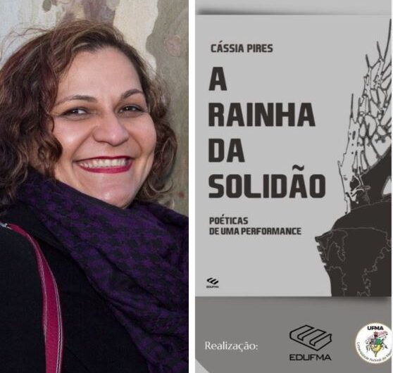 Cassia Pires lança a obra “A Rainha da Solidão – Poéticas de uma Performance” 