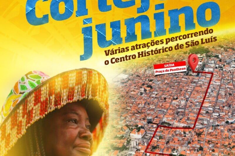 São João 2022 no Maranhão inicia programação oficial nesta sexta-feira (27), com cortejo no Centro Histórico de São Luís