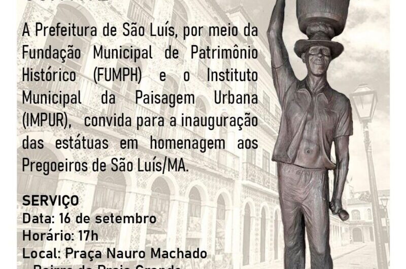 Prefeitura de São Luís homenageia pregoeiros com monumentos na Praça Nauro Machado