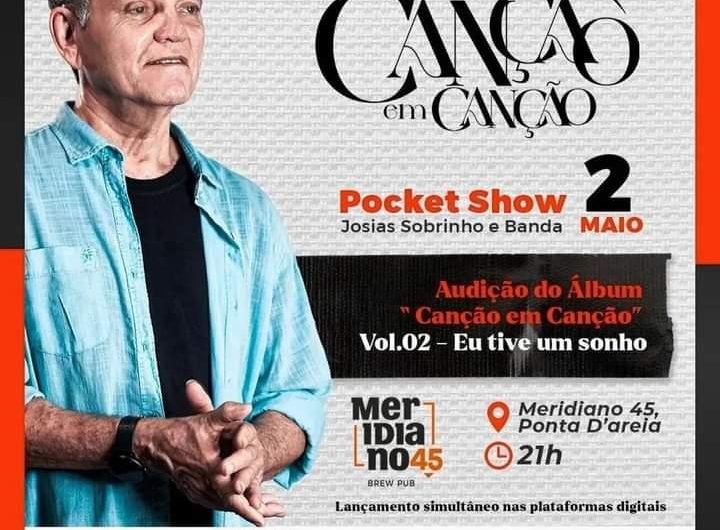 Pocket Show “Canção e Canção” de Josias Sobrinho será lançado nesta terça, dia 02 de maio.