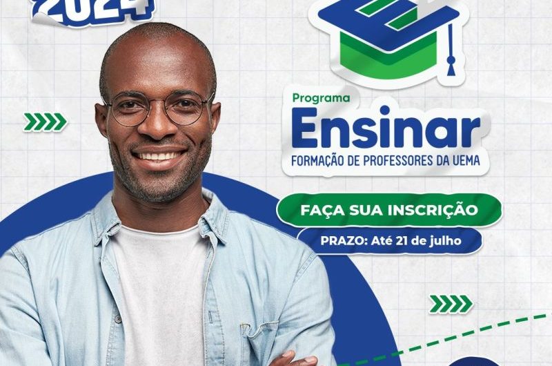 Inscrições abertas para o Vestibular 2024 do Programa Ensinar de Formação de Professores da UEMA