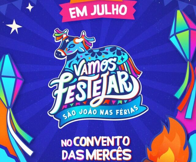 “Vamos Festejar – São João nas Férias” será lançado neste mês de julho no Convento das Mercês