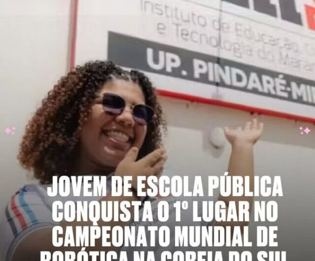 IEMA U.P. Pindaré-Mirim: Jovem de Escola Pública conquista o 1º Campeonato Mundial de Robótica na Coreia do Sul