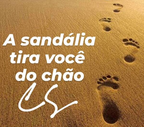 A sandália tira você do chão! Por Célio Sérgio*