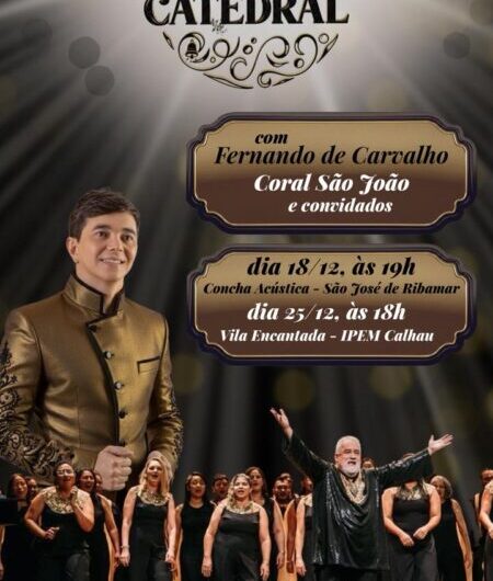 NATAL NA CATEDRAL: Fernando de Carvalho e Coral São João apresentam o concerto “Natal na Catedral” em duas datas especiais no Maranhão