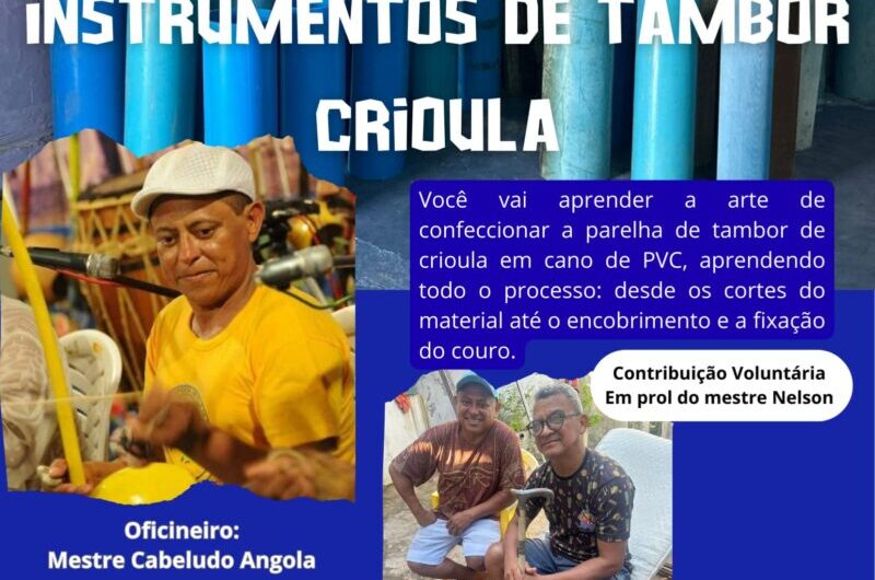 Mestre Cabeludo Angola promove Oficina de Confecção de Instrumentos de Tambor de Crioula, neste sábado, 17, na Madre Deus!