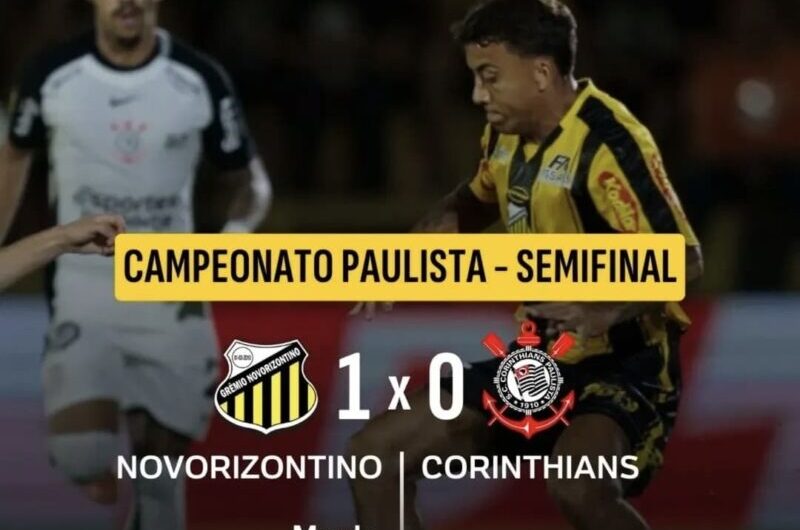 Corinthians é castigado pelo Novorizontino no fim e é eliminado na semifinal do Campeonato Paulista