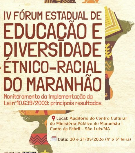 Abertas as inscrições para o IV Fórum Estadual de Educação e Diversidade Étnico Racial do Maranhão. Inscreva-se até o dia 27 de abril deste ano. Acesse e participe! https://forms.gle/oKSDrQPFM8LJ9v7C8