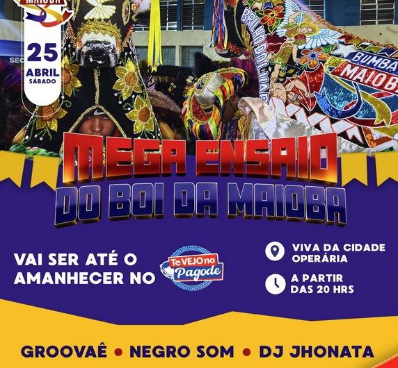 25 de abril tem mais um mega ensaio do Boi da Maioba! E vai até o amanhecer com Groovaê, Negro Som e Dj Jhonata