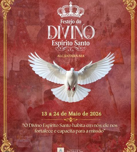 Festejo do Divino Espírito Santo 2026, em Alcântara (MA), acontecerá de 13 a 24 de maio. A tradição centenária reúne fé, cultura e devoção.