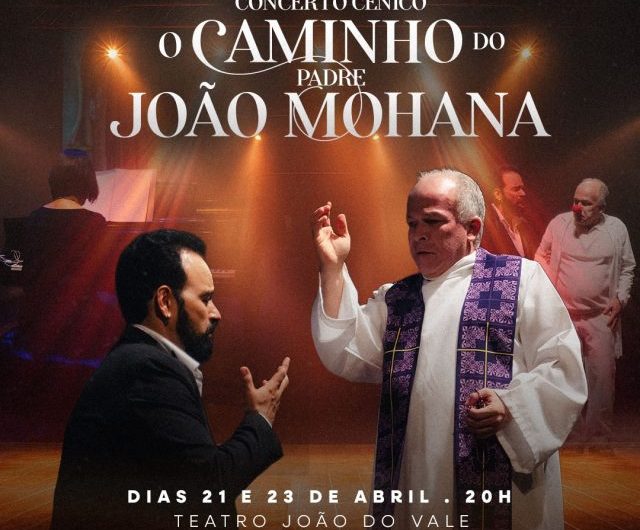 Concerto cênico O Caminho do Padre João Mohana será apresentado nos dias 21 e 23 de abril, o palco do Teatro João do Vale, em São Luís!