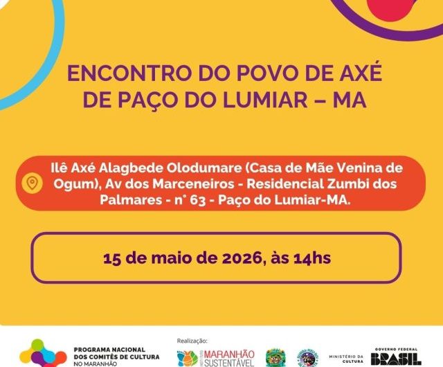 Comitê de Cultura do Maranhão e o Ilê Axé Algbede Olodumare convidam povos de terreiro, comunidades tradicionais, juventudes e toda a sociedade para o Encontro do Povo de Axé de Paço do Lumiar (MA)