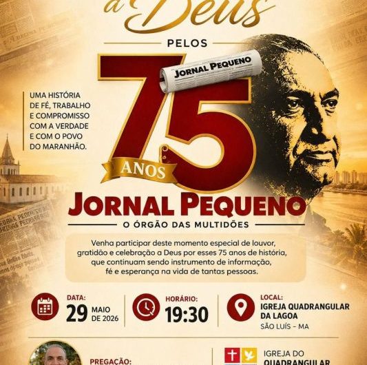 Participe do Culto de Agradecimento a Deus pelos 75 anos do Jornal Pequeno, com pregação do Pastor Eduardo Bogéa. Será nesta sexta-feira, 28h30, na Igreja do Quadrangular da Lagoa, em São Luís!