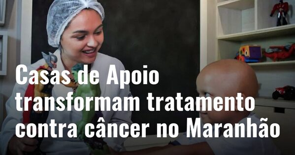 Casas de Apoio da Fundação Antonio Dino transformam o acolhimento oncológico no Maranhão