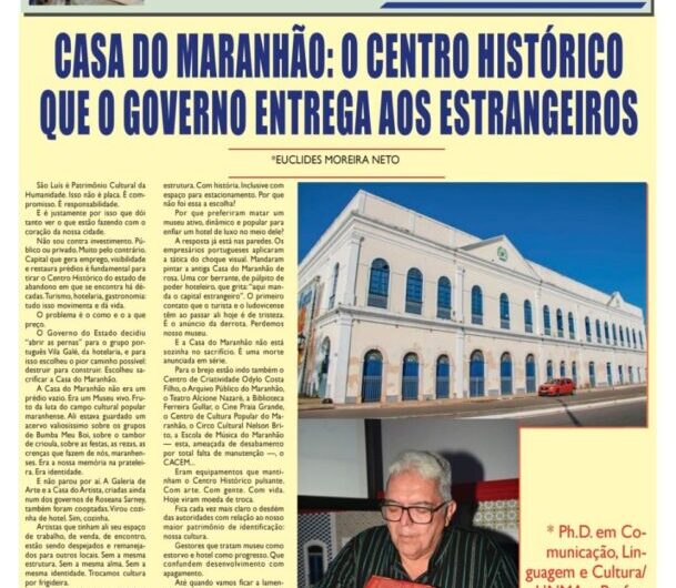 Vale a pena ler de novo! Artigo Casa do Maranhão: o Centro histórico que o Governo entrega aos estrangeiros, de Euclides Moreira Neto, é destaque na Coluna de Walkir Marinho.