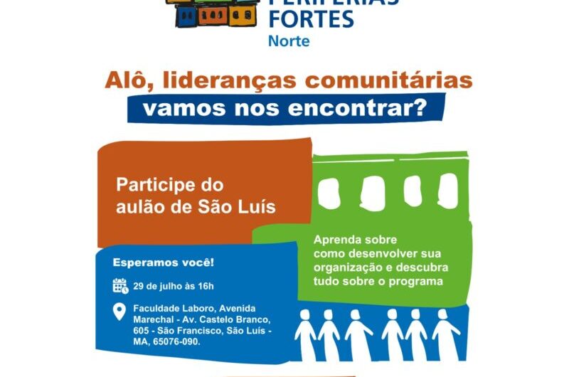 Aulão do Programa BNDES Periferias Fortes Norte: Você é uma liderança comunitária em São Luís? Confira esse convite especial para você!