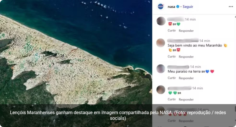 Brasileiros movimentam perfil da NASA após publicação sobre os Lençóis Maranhenses. Publicação da agência espacial norte-americana alcançou mais de 301 mil curtidas e 7,4 mil comentários em cerca de 24 horas.