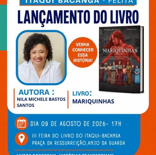 Mariquinhas: crime e resistência feminina na São Luís do Maranhão de 1873: Livro de Nila Michele Bastos terá lançamento na 3ª Feira do Livro Itaqui-Bacanga. Dia 09 deste mês, às 17h, na Praça da Ressurreição do Anjo da Guarda.