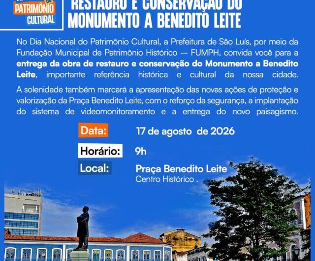 Segunda-feira, 17 de agosto: Prefeitura de São Luís entrega Monumento a Benedito Leite restaurado e amplia proteção da praça. Solenidade no Dia Nacional do Patrimônio Cultural reunirá ações de conservação, segurança, videomonitoramento e paisagismo no Centro Histórico