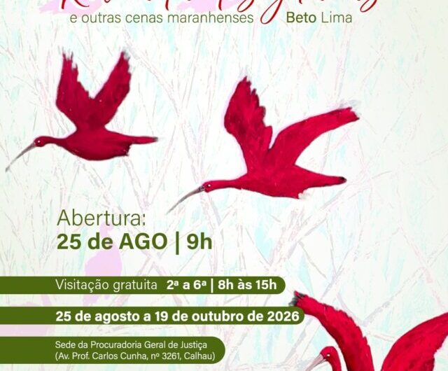 Mostra Revoada dos Guarás e Outras Cenas Maranhenses, do artista visual Beto Lima, será aberta nesta terça, 25 de agosto, e ficará em exposição até 19 de outubro, Espaço de Artes Márcia Sandes, na Procuradoria Geral de Justiça!