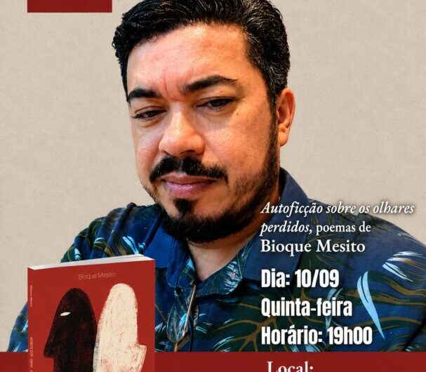 Poeta e escritor Bioque Mesito lança oitavo livro, intitulado Autoficção sobre os olhares perdidos, Patuá-SP, no dia 10 de setembro de 2026, às 19 horas, no Palácio Cristo Rei (Praça Gonçalves Dias, n. 351, Centro, São Luís-MA).