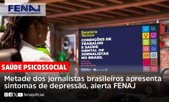 Metade dos jornalistas brasileiros apresenta sintomas de depressão, alerta FENAJ