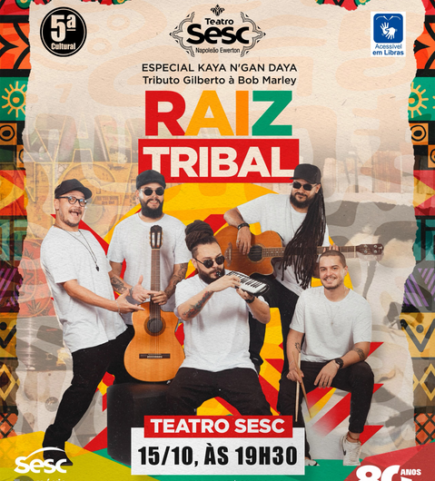 Projeto 5ª Cultural apresenta: Banda Raiz Tribal em “Especial Kaya N’Gan Daya – Tributo de Gilberto Gil a Bob Marley”. Anote: Quinta-feira, 15 de outubro, às 19h30:  no Teatro Sesc Napoleão Ewerton.