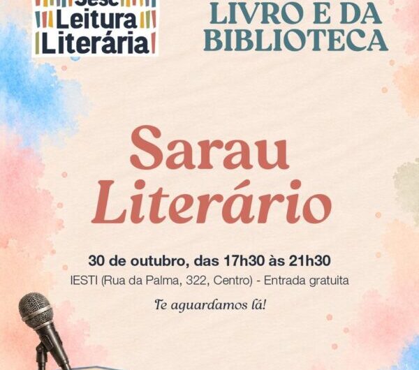 Sarau literário: 3ª Semana Nacional do Livro e da Biblioteca, promovido pelo Projeto Sesc Leitura & Arte Literária, terá noite de arte, poesia, música e celebração da leitura! Aberta ao público!
